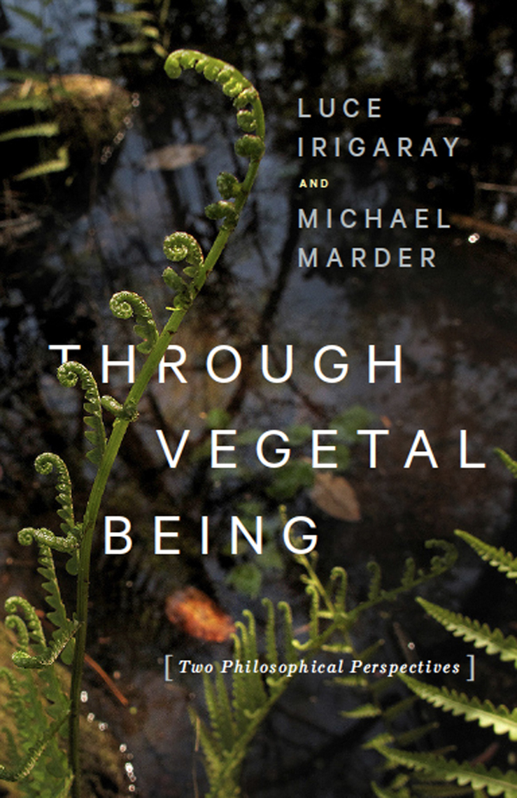 "Through Vegetal Being: Two Philosophical Perspectives", Columbia University PressPhotograph by Jessica Hines, Columbia University Press
