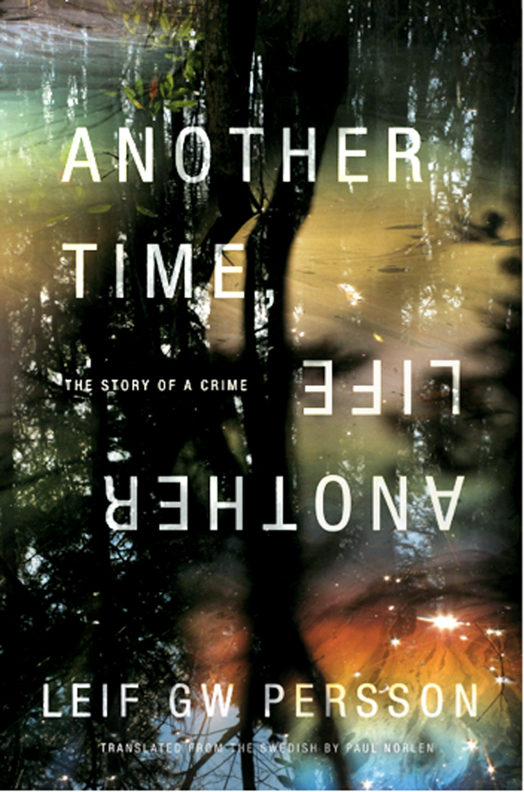 Another Time, Another Lifeby Leif G.W. Persson Photograph by Jessica Hines, cover design by Brian Barth, Random House Books